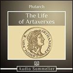 The Life of Artaxerxes [Audiobook]